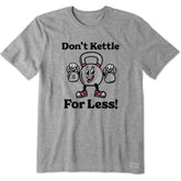 Men's Don't Kettle for Less Short Sleeve Crusher Tee
