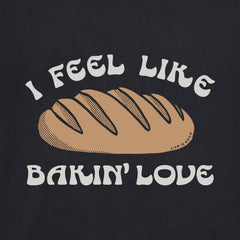 Men's I Feel Like Bakin' Love Short Sleeve Crusher Tee
